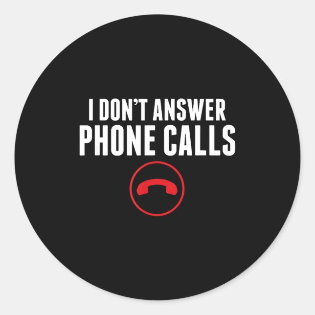 Adesivo Redondo Funny I Don't Answer Phone Calls Sarcasm Humor Tee (Frente)