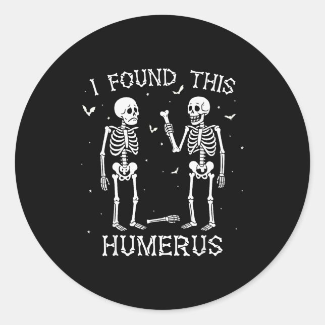 Adesivo Redondo Funny I Found This Humerus Skeleton Halloween Cost (Frente)