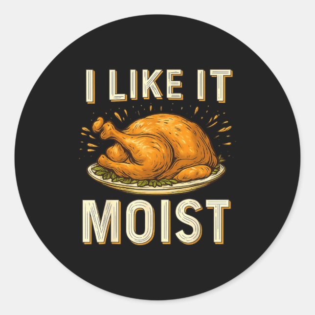 Adesivo Redondo Funny I Like It Moist Turkey Thanksgiving For Men  (Frente)