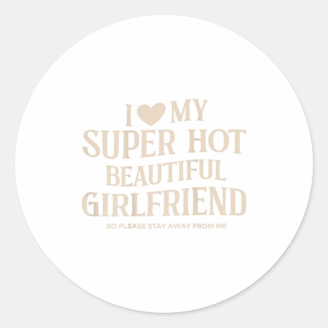 Adesivo Redondo Funny I Love My Super Hot Beautiful Girlfriend Val (Frente)