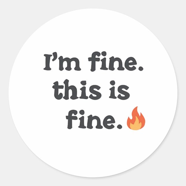 Adesivo Redondo Funny "I'm Fine This is Fine" Quote (Frente)