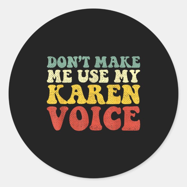 Adesivo Redondo Funny Karen Shirts Meme Don't Make Me Use My Karen (Frente)