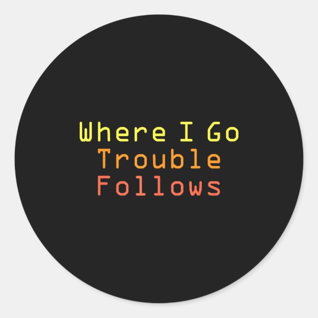 Adesivo Redondo Funny Matching Couple Design Where I Go Trouble Fo (Frente)