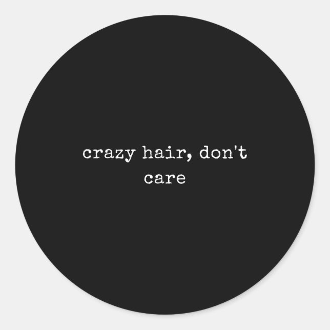 Adesivo Redondo Funny Motivational Crazy Hair, Don't Care  (Frente)