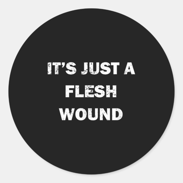 Adesivo Redondo Funny Movie Quote It's Just A Flesh Wound  (Frente)