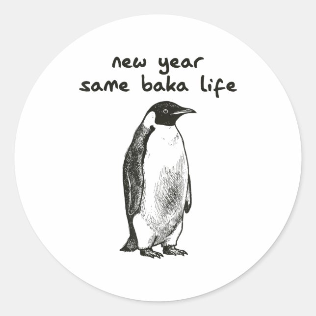 Adesivo Redondo Funny New Year Same Baka Life Humor Penguin Joke  (Frente)