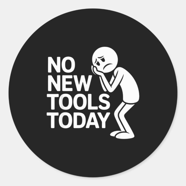 Adesivo Redondo Funny No New Tools Today  (Frente)