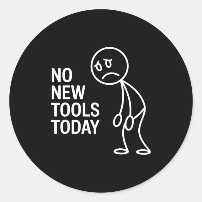 Adesivo Redondo Funny No New Tools Today  (Frente)