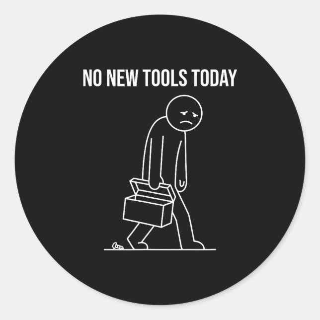 Adesivo Redondo Funny No New Tools Today Tool Lover  (Frente)