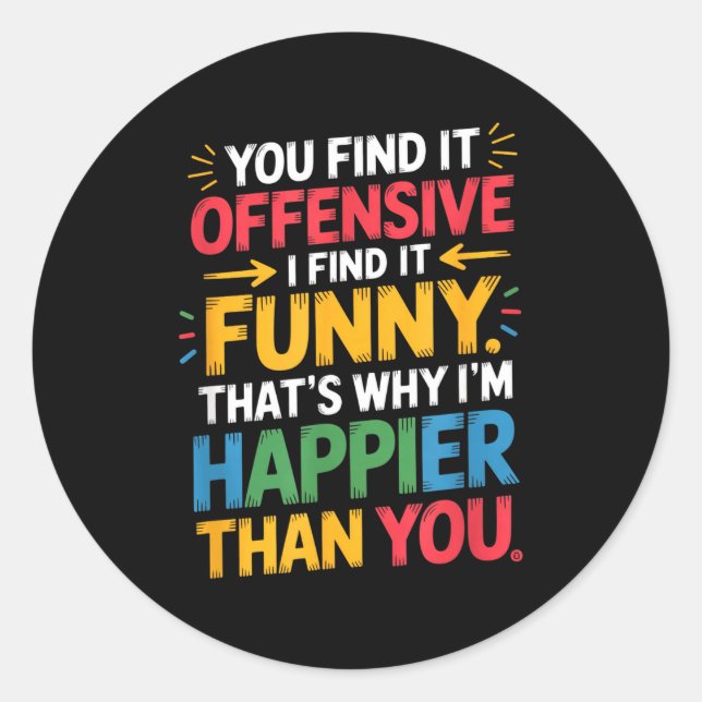 Adesivo Redondo Funny Offensive Humor Sarcastic Happy Feeling Quot (Frente)