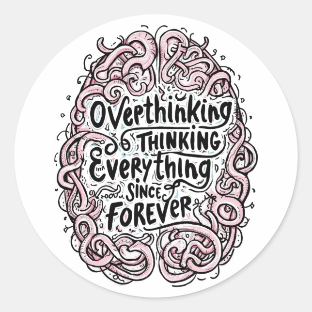 Adesivo Redondo Funny "Overthinking Everything Since Forever" (Frente)