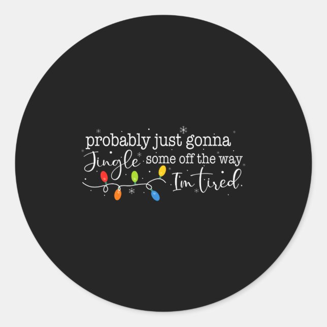 Adesivo Redondo Funny Probably Just Gonna Jingle Some Of The Way I (Frente)