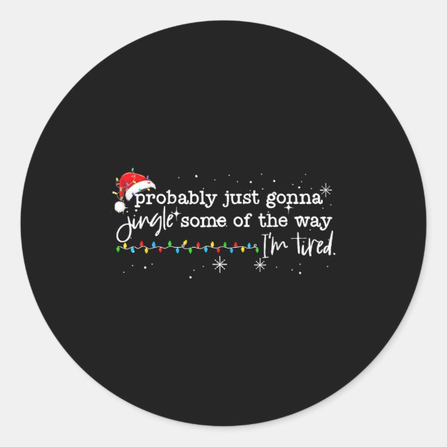 Adesivo Redondo Funny Probably Just Gonna Jingle Some Of The Way I (Frente)
