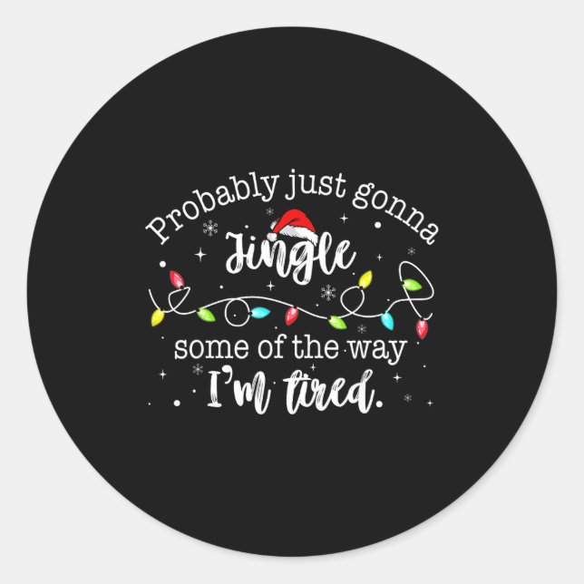 Adesivo Redondo Funny Probably Just Gonna Jingle Some Of The Way I (Frente)