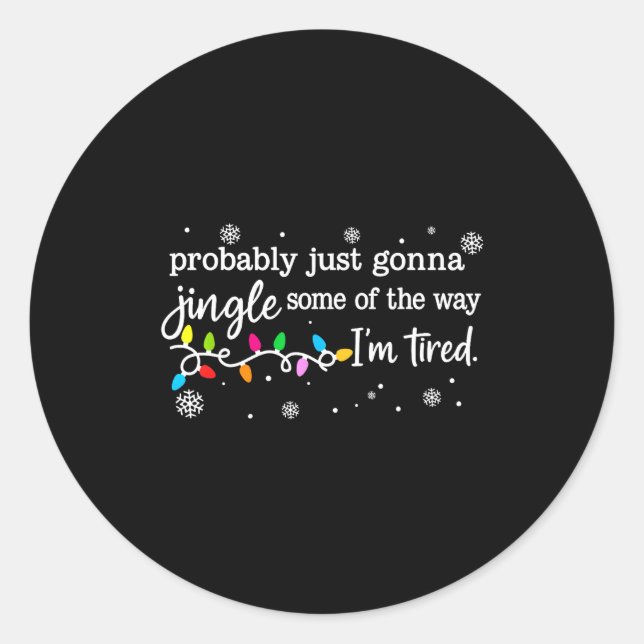 Adesivo Redondo Funny Probably Just Gonna Jingle Some Of The Way I (Frente)