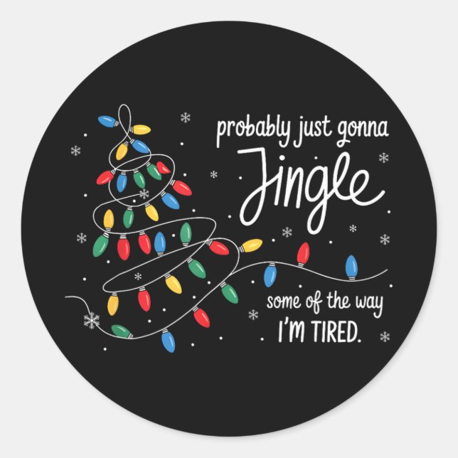 Adesivo Redondo Funny Probly Just Gonna Jingle Some Of The Way I'm (Frente)