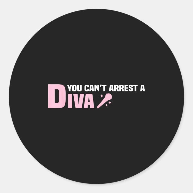 Adesivo Redondo Funny Quote You Can't Arrest A Diva  (Frente)
