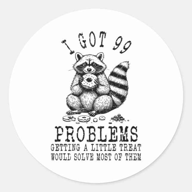 Adesivo Redondo Funny Raccoon, I Got 99 Problems Sarcastic Quotes  (Frente)