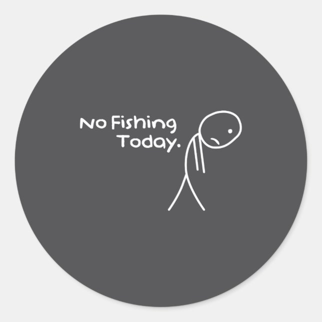 Adesivo Redondo Funny Sad Stickman No Fishing Today Fishing Lovers (Frente)