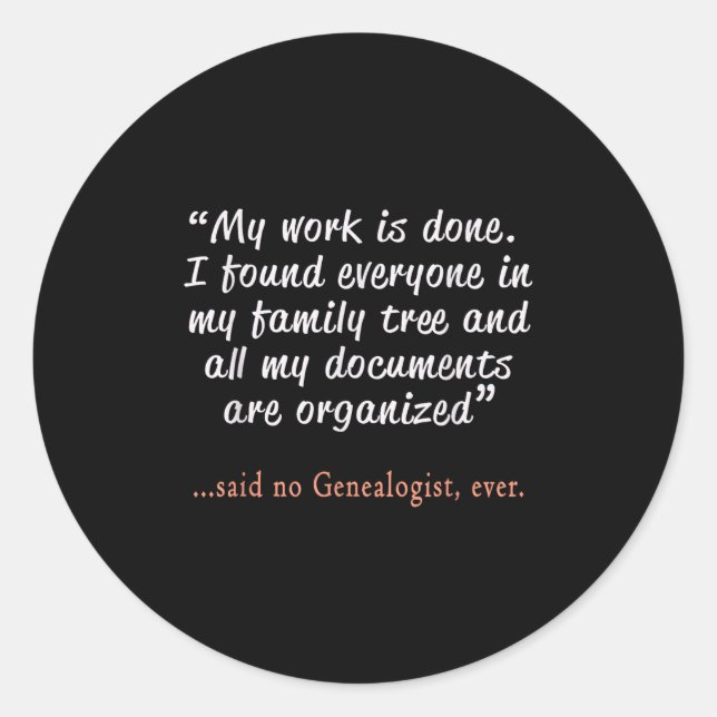 Adesivo Redondo Funny Said No Genealogist Ever Quote Gift  (Frente)