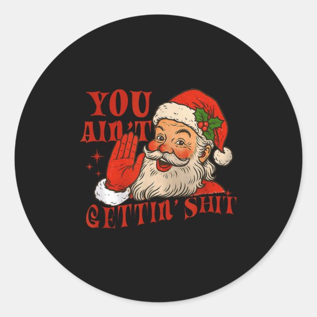 Adesivo Redondo Funny Santa You Aint Getting' Cozy Santa Gift Men, (Frente)