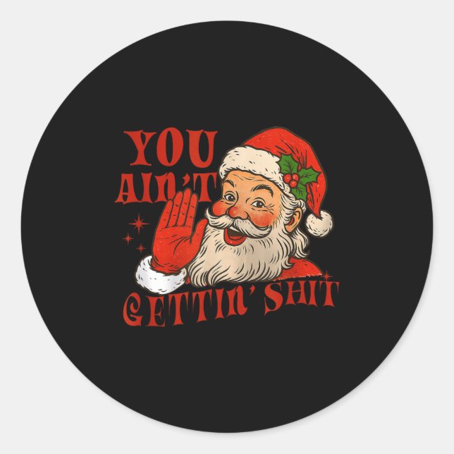 Adesivo Redondo Funny Santa You Aint Getting' Cozy Santa Gift Men, (Frente)