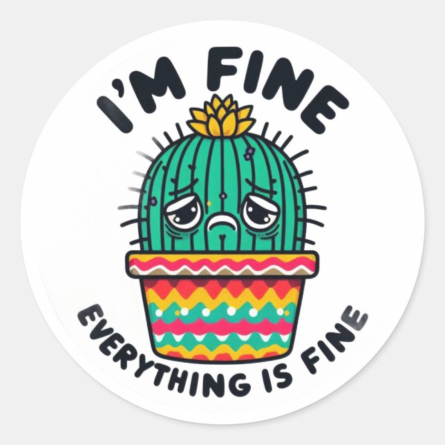 Adesivo Redondo Funny Sarcastic Cactus Sticker - I'm Fine Everythi (Frente)