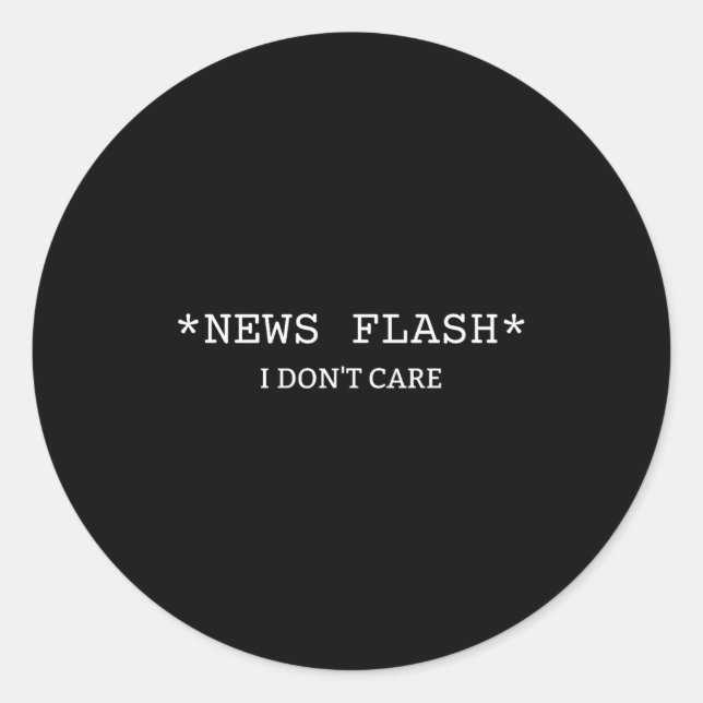 Adesivo Redondo Funny Sarcastic Saying News I Don't Care  (Frente)