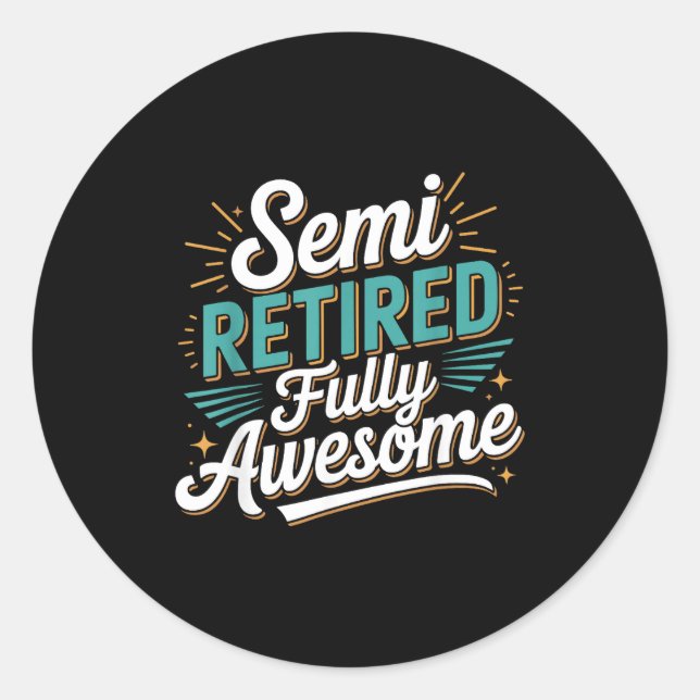 Adesivo Redondo Funny Semi Retired Designs For Fully Awesome Retir (Frente)