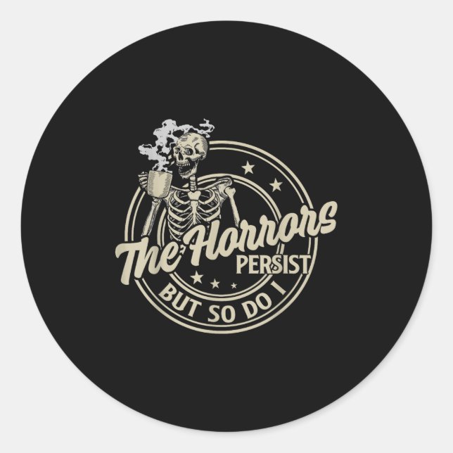 Adesivo Redondo Funny Skeleton Coffee The Horrors Persist But So D (Frente)