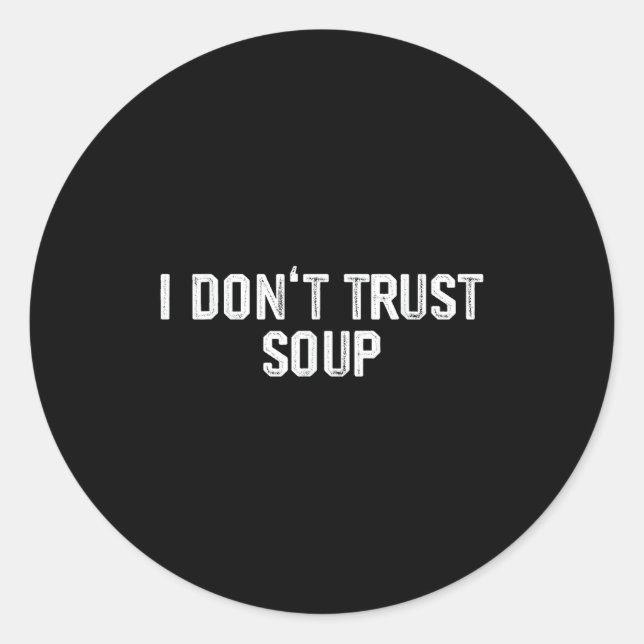 Adesivo Redondo Funny Soup Lover I Don't Trust Soup  (Frente)