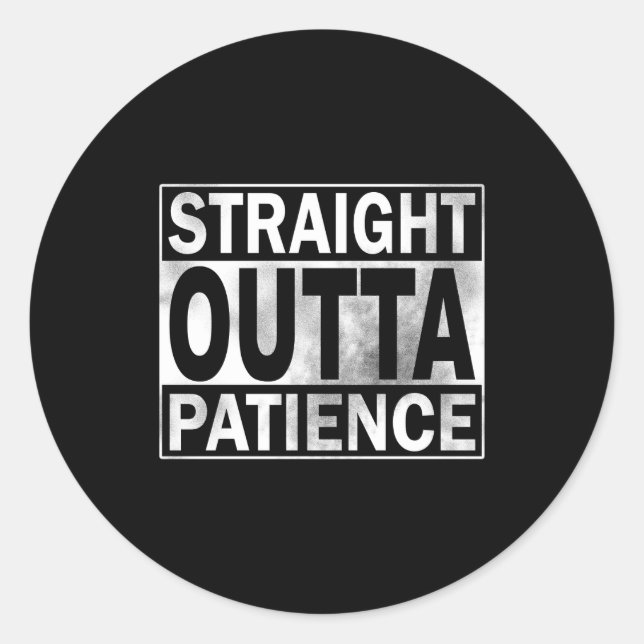 Adesivo Redondo Funny Straight Outta Patience  (Frente)