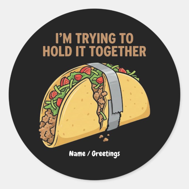 Adesivo Redondo Funny Taco Tape "I'm Trying To Hold It Together" (Frente)