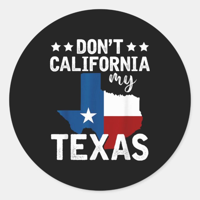 Adesivo Redondo Funny Texas Flag Patriotic Texan Dont California M (Frente)
