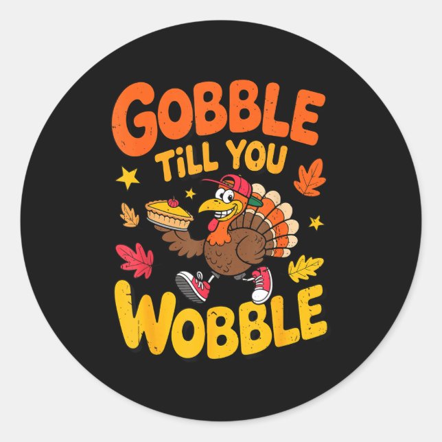 Adesivo Redondo Funny Thanksgiving Turkey Gobble Till You Wobble T (Frente)