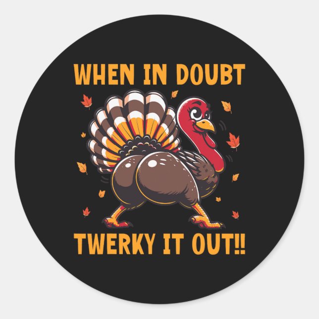 Adesivo Redondo Funny Thanksgiving When In Doubt Twerk It Out Twer (Frente)