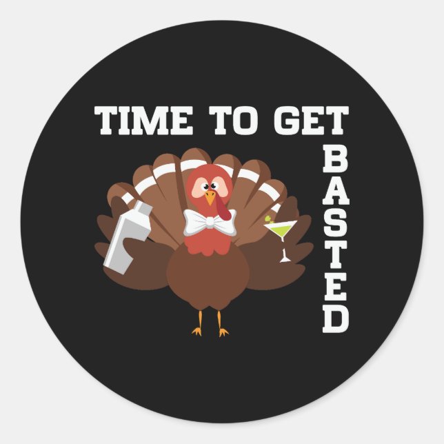 Adesivo Redondo Funny Turkey Time To Get Basted Thanksgiving (Frente)
