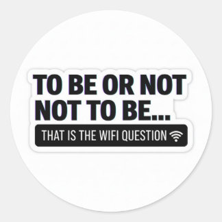 Adesivo Redondo Funny WiFi Question | Shakespeare Tech Humor Stick