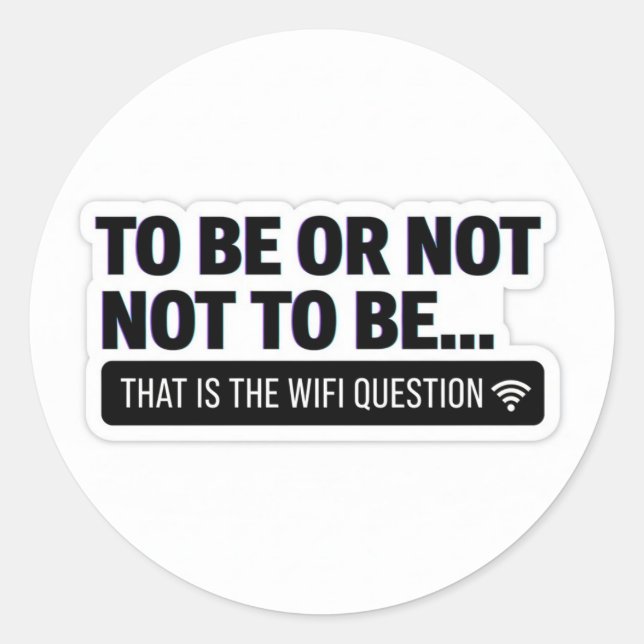 Adesivo Redondo Funny WiFi Question | Shakespeare Tech Humor Stick (Frente)