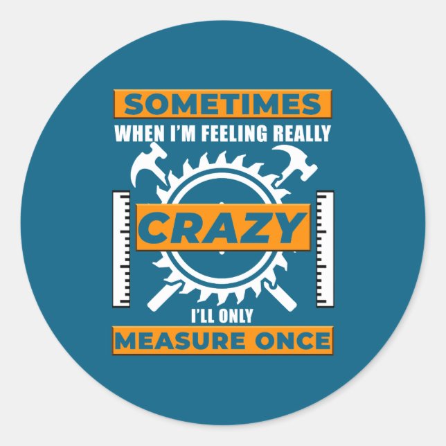 Adesivo Redondo Funny Woodworker Woodworking Carpenter Woodshop  (Frente)