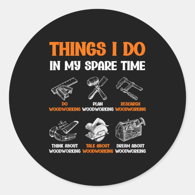 Adesivo Redondo Funny Woodworking Things I Do In My Spare Time  (Frente)