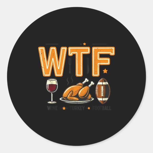 Adesivo Redondo Funny Wtf Wine Turkey Football Thanksgiving Dinner (Frente)