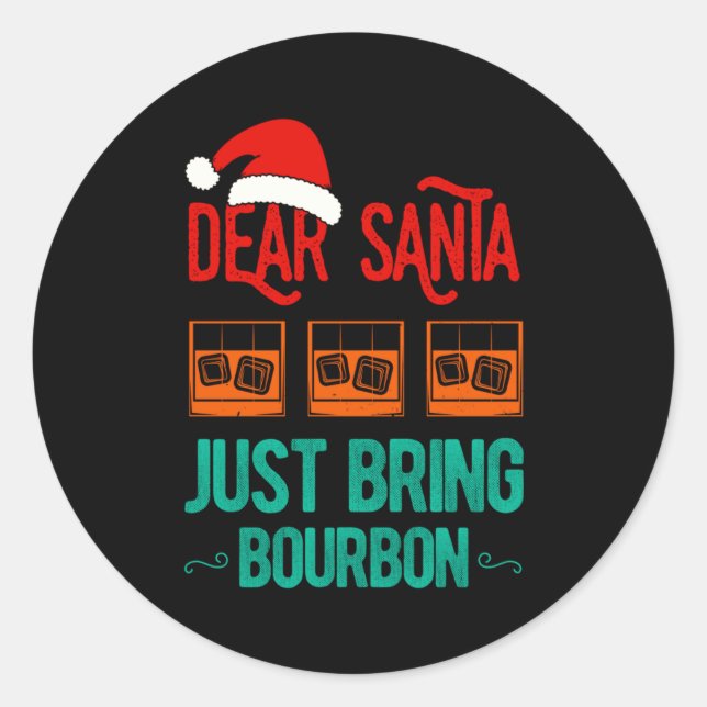 Adesivo Redondo Funny Xmas Dear Santa Just Bring Bourbon Christmas (Frente)