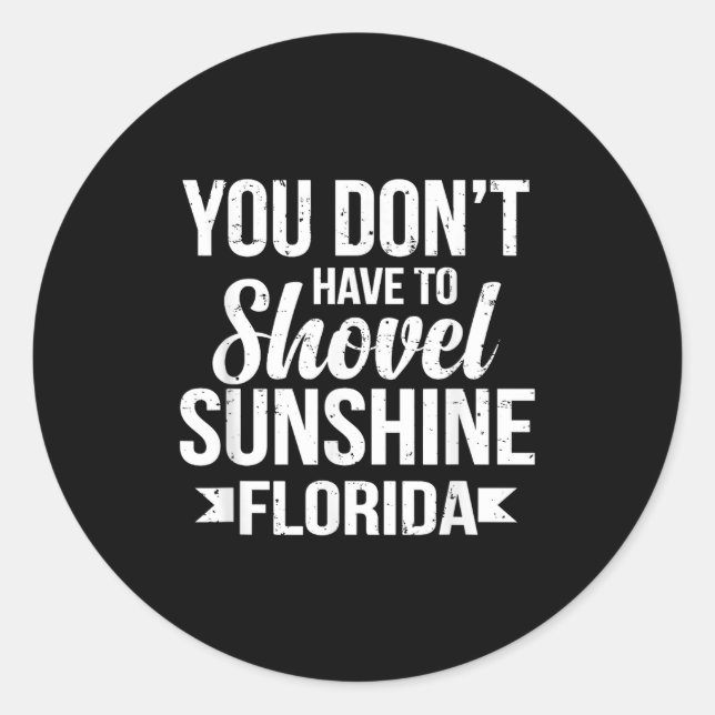 Adesivo Redondo Funny You Don't Have To Shovel Sunshine In Florida (Frente)