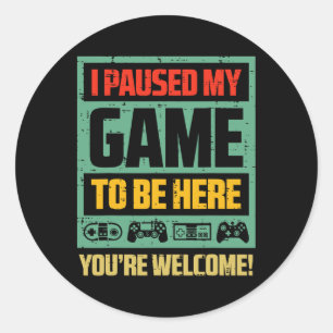 Adesivo Redondo Gamer Pausou Meu Jogo Para Estar Aqui Crianças Men