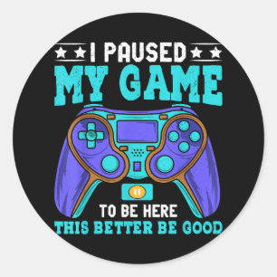 Adesivo Redondo Gamer Shirt Boys Men Crianças Pausaram Meu Jogo Pa