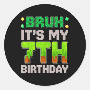 Adesivo Redondo Garoto de Aniversário Engraçado Bruh É Meu 7º Aniv