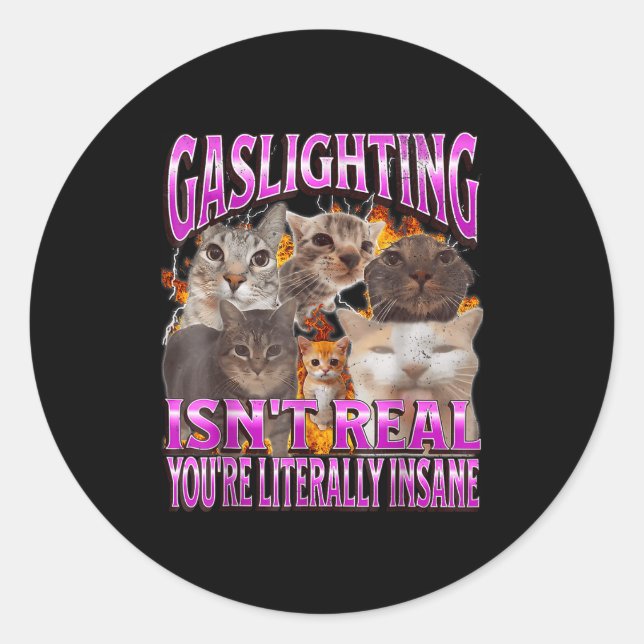 Adesivo Redondo Gaslighting Isn't Real Funny Cat Meme Bootleg Grap (Frente)
