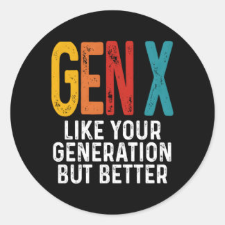 Adesivo Redondo Gen X Como A Sua Geração, Mas Melhor Geração X