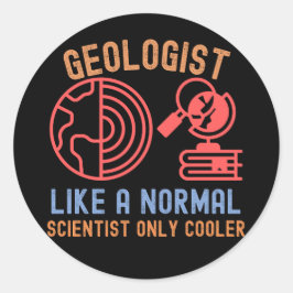 Adesivo Redondo Geólogo Como Cientista Normal Só Mais Fria